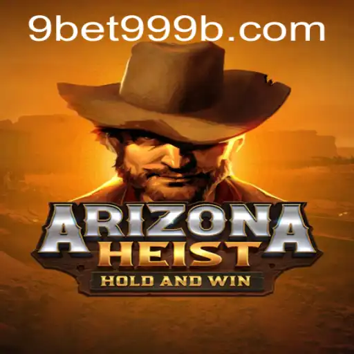 O Novo Fenômeno do Mundo dos Games: ArizonaHeist e a Emoção de 9bet99